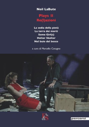Plays 2. Re(l)azioni (&laquo;La sedia della piet&agrave;&raquo; - &laquo;La terra dei morti&raquo; - &laquo;Some Girl(s)&raquo; - &laquo;Helter Skelter&raquo; - &laquo;Nel buio del bosco&raquo;)