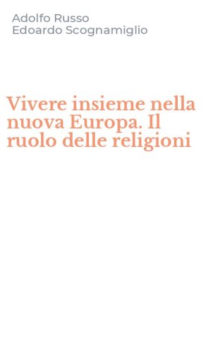 Vivere insieme nella nuova Europa. Il ruolo delle religioni