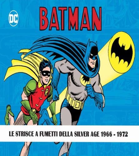 Batman. The Silver Age dailies and Sundays. Le strisce a fumetti della Silver Age