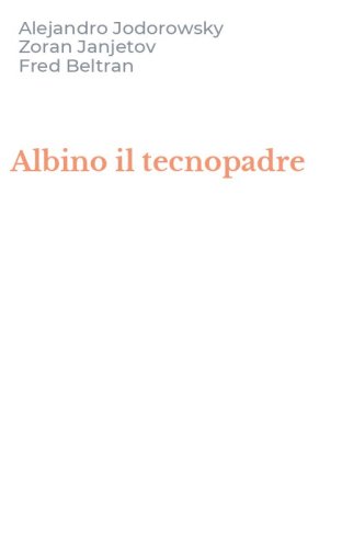 Albino il tecnopadre - ALBINO IL TECNOPADRE