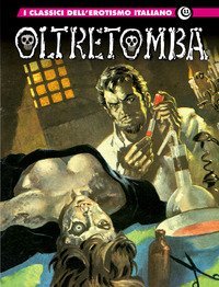 Oltretomba 1. I classici dell'erotismo italiano