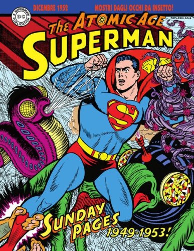 Superman: the Atomic Age sundays. Le tavole domenicali della Atomic Age