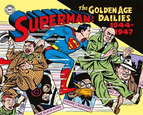 Superman: the Golden Age dailies. Le strisce quotidiane della Golden Age (1944-1947)