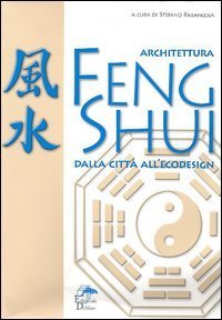 Architettura feng shui. Dalla citt&agrave; all'ecodesign