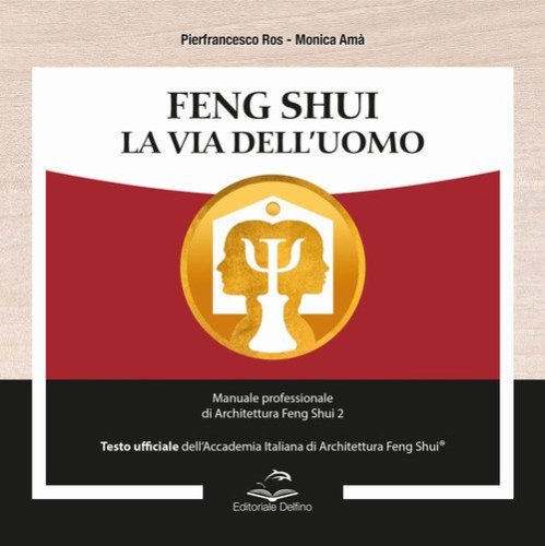 Feng shui. la via dell'uomo. manuale professionale di architettura feng shui 2