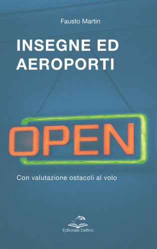 Insegne ed aeroporti. Con valutazione ostacoli al volo