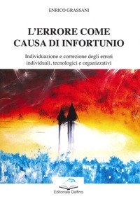 L'errore come causa di infortunio. Individuazione e correzione degli errori individuali, tecnologici e organizzativi