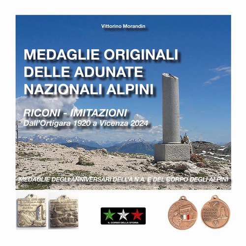 Medaglie originali delle adunate nazionali alpini. Riconi-imitazioni. Dall'Ortigara 1920 a Vicenza 2024. Medaglie degli anniversari dell'A.N.A. e del Corpo degli Alpini
