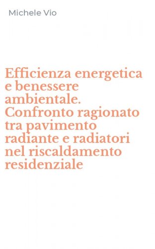 Efficienza energetica e benessere ambientale. Confronto ragionato tra pavimento radiante e radiatori nel riscaldamento residenziale