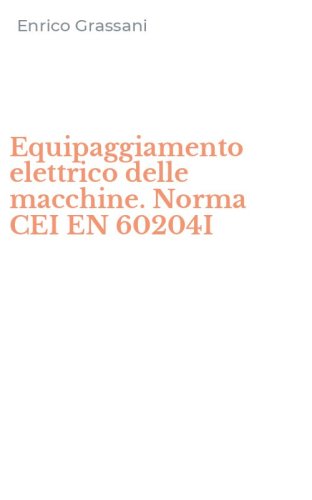 Equipaggiamento elettrico delle macchine. Norma CEI EN 60204I