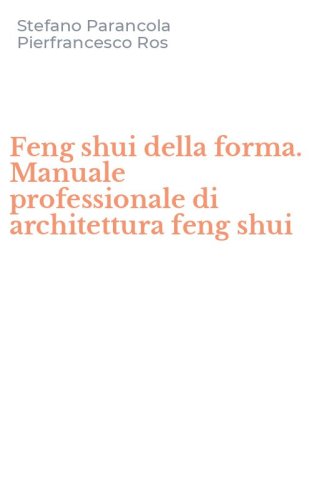 Feng shui della forma. Manuale professionale di architettura feng shui