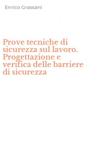 Prove tecniche di sicurezza sul lavoro. Progettazione e verifica delle barriere di sicurezza
