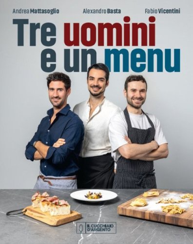 Il Cucchiaio d'Argento. Tre uomini e un menu