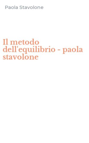 Il metodo dell'equilibrio - paola stavolone