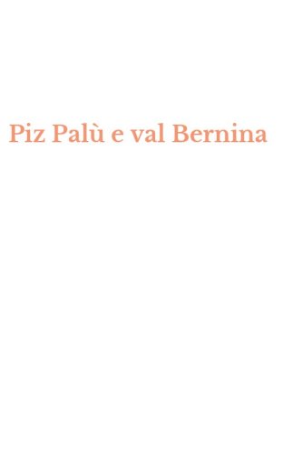 Piz Pal&ugrave; e val Bernina