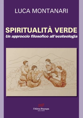 Spiritualit&agrave; verde. Un approccio filosofico all'ecoteologia