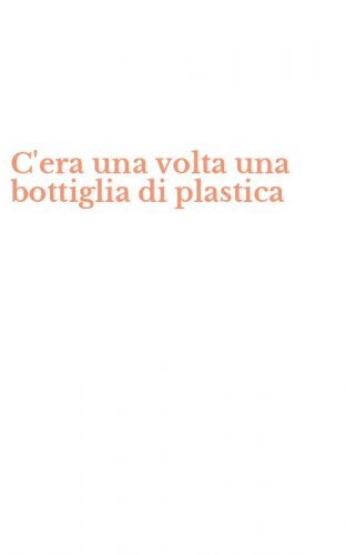C'era una volta una bottiglia di plastica