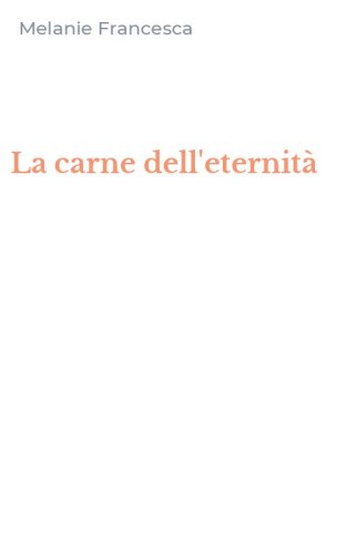 La carne dell'eternit&agrave;
