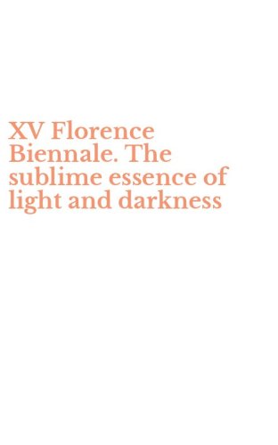 XV Florence Biennale. The sublime essence of light and darkness