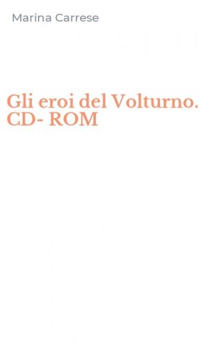 Gli eroi del Volturno. CD-ROM