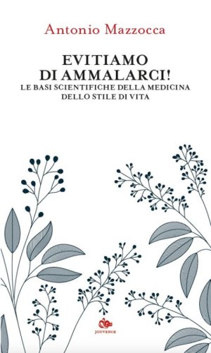 Evitiamo di ammalarci! Le basi scientifiche della medicina dello stile di vita
