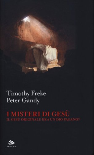I misteri di Ges&ugrave;. Il Ges&ugrave; originale era un Dio pagano?