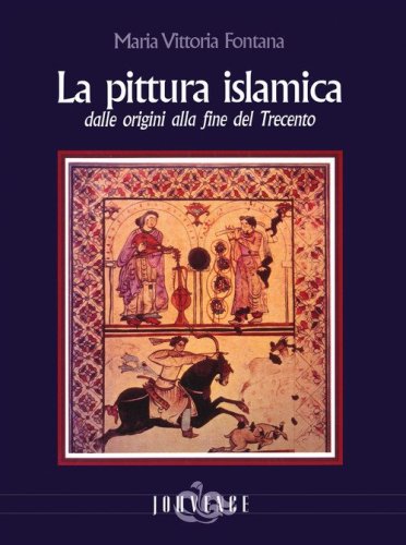 La pittura islamica dalle origini alla fine del Trecento