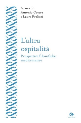 L'altra ospitalit&agrave;. Prospettive filosofiche mediterranee