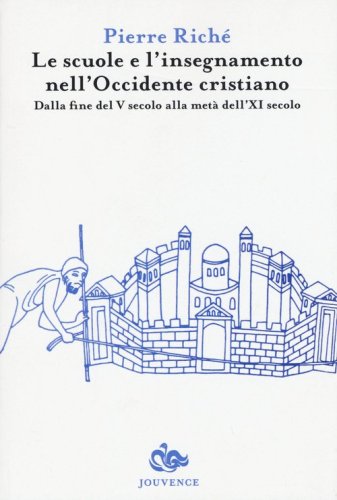 Le scuole e l'insegnamento nell'Occidente cristiano. Dalla fine del V secolo alla met&agrave; dell'XI secolo