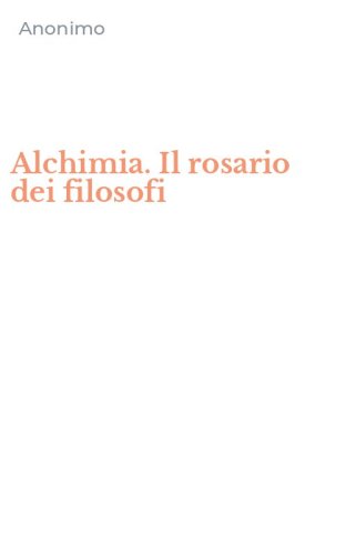 Alchimia. Il rosario dei filosofi