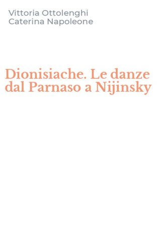 Dionisiache. Le danze dal Parnaso a Nijinsky