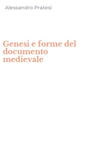 Genesi e forme del documento medievale