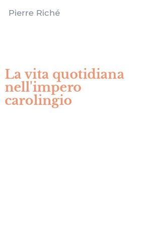 La vita quotidiana nell'impero carolingio