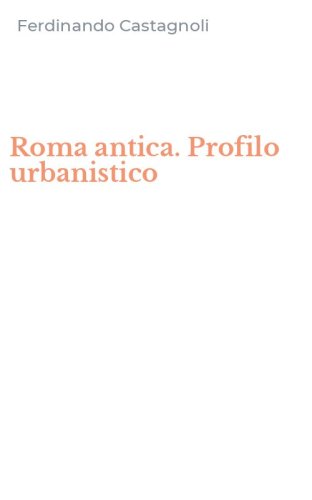 Roma antica. Profilo urbanistico