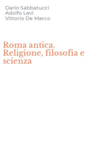 Roma antica. Religione, filosofia e scienza