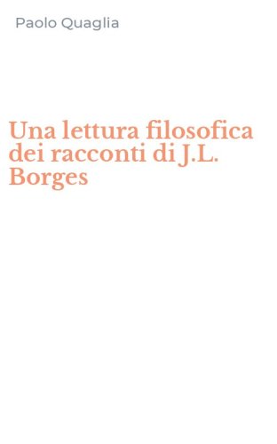 Una lettura filosofica dei racconti di J.L. Borges