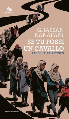Se tu fossi un cavallo. Racconti palestinesi