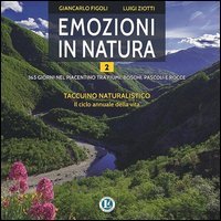 Emozioni in natura. 365 giorni nel piacentino tra fiumi, boschi, pascoli e rocce