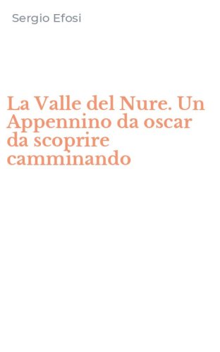 La Valle del Nure. Un Appennino da oscar da scoprire camminando