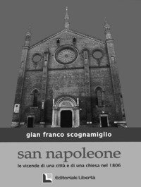 San Napoleone. Le vicende di una citt&agrave; e di una chiesa nel 1806