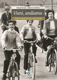 Vieni, andiamo. Come si spostavano i piacentini