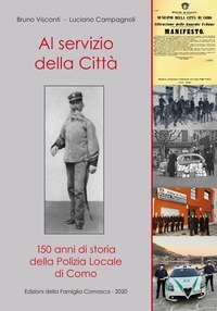 Al servizio della citt&agrave;. 150 anni di storia della polizia locale di Como