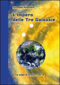 L'impero delle tre galassie. La saga di Greta