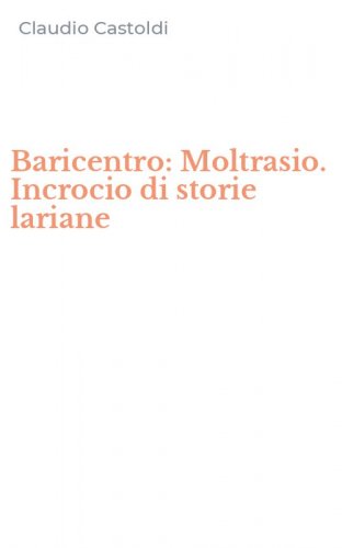 Baricentro: Moltrasio. Incrocio di storie lariane