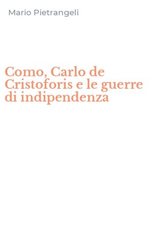 Como, Carlo de Cristoforis e le guerre di indipendenza