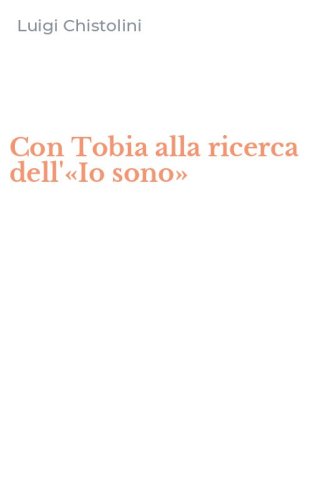 Con Tobia alla ricerca dell'&laquo;Io sono&raquo;