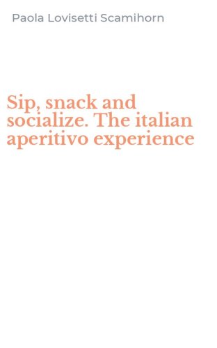 Sip, snack and socialize. The italian aperitivo experience