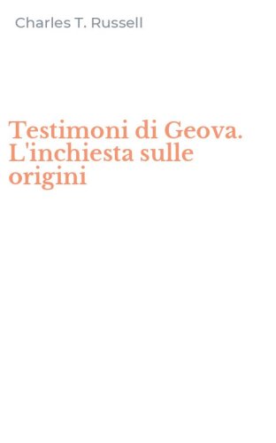 Testimoni di Geova. L'inchiesta sulle origini