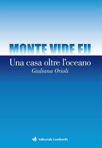 Monte vide eu. Una casa oltre l'oceano