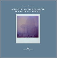 Appunti di viaggio. Polaroid tra natura e artificio